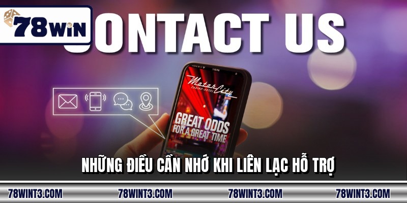 Những điều cần nhớ khi liên lạc hỗ trợ