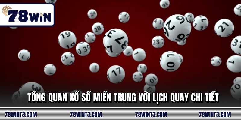 Tổng quan xổ số miền trung với lịch quay chi tiết